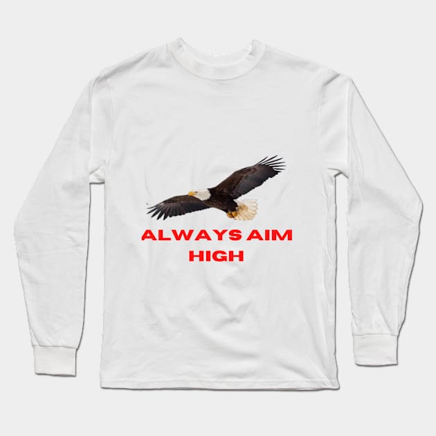 Always Aim High Long Sleeve T-Shirt by Gnanadev